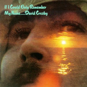 DAVID CROSBY -- If I Could Only Remember My Name (Atlantic, 1971)