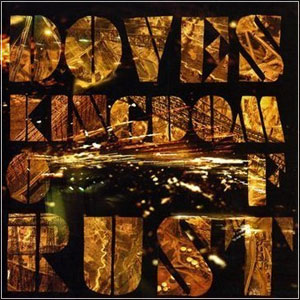 DOVES - Kingdom Of Rust (2009)